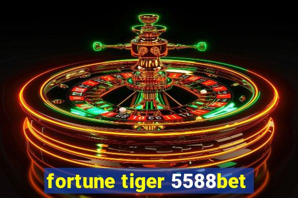 fortune tiger 5588bet